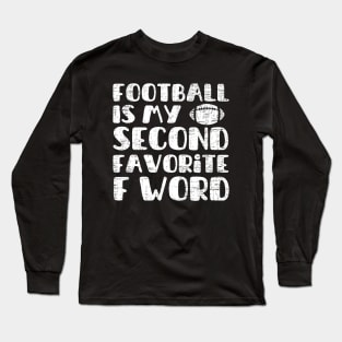 Football is my second favorite f word Long Sleeve T-Shirt